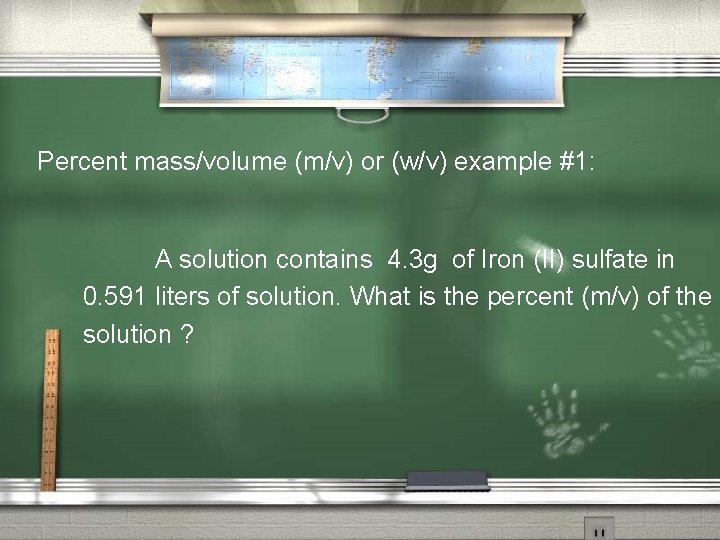 Percent mass/volume (m/v) or (w/v) example #1: A solution contains 4. 3 g of