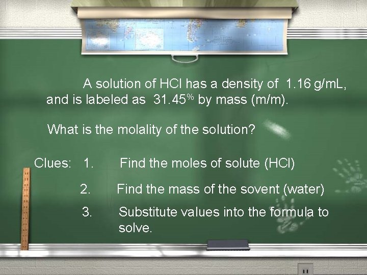 A solution of HCl has a density of 1. 16 g/m. L, and is