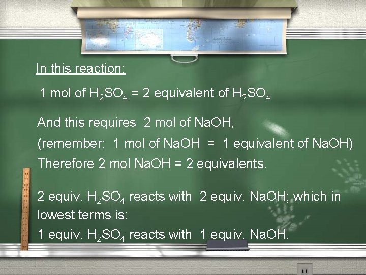 In this reaction: 1 mol of H 2 SO 4 = 2 equivalent of