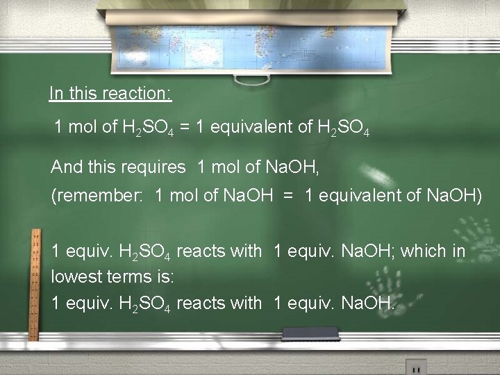 In this reaction: 1 mol of H 2 SO 4 = 1 equivalent of