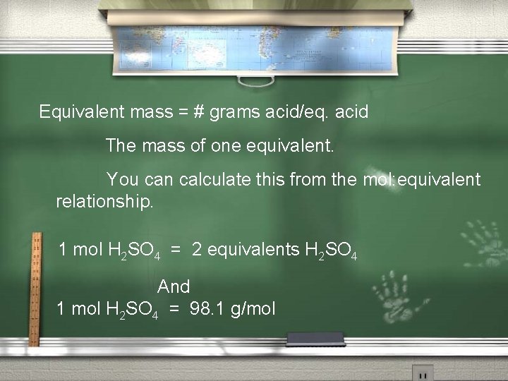 Equivalent mass = # grams acid/eq. acid The mass of one equivalent. You can