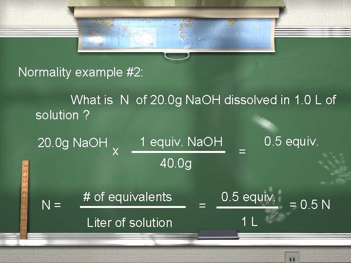 Normality example #2: What is N of 20. 0 g Na. OH dissolved in