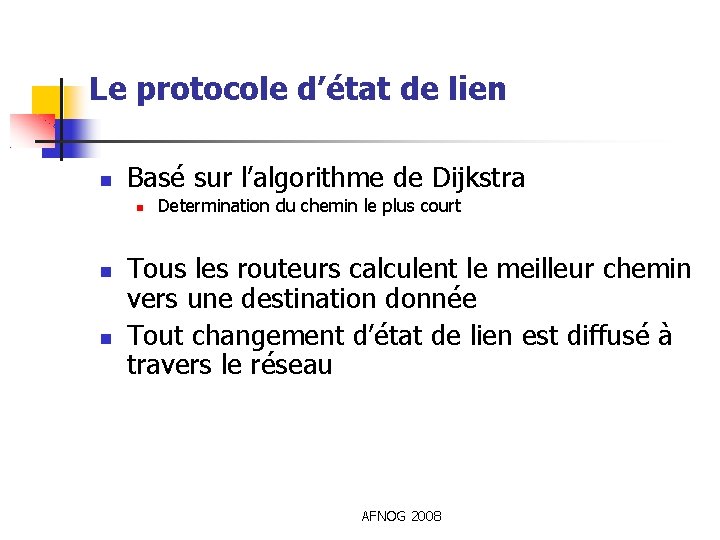 Le protocole d’état de lien Basé sur l’algorithme de Dijkstra Determination du chemin le