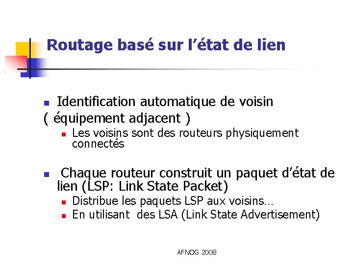 Routage basé sur l’état de lien Identification automatique de voisin ( équipement adjacent )