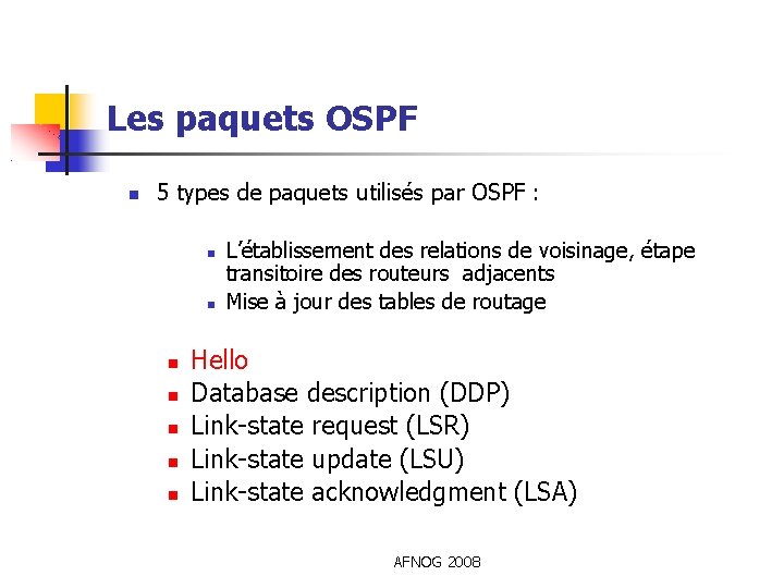 Les paquets OSPF 5 types de paquets utilisés par OSPF : L’établissement des relations