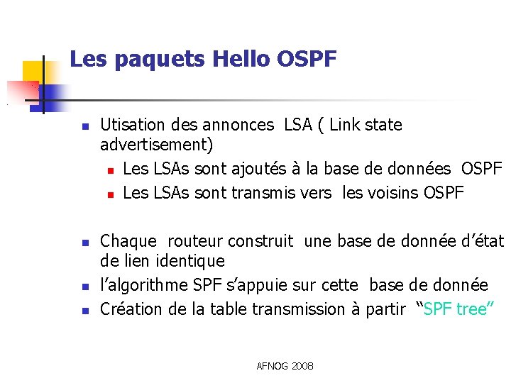 Les paquets Hello OSPF Utisation des annonces LSA ( Link state advertisement) Les LSAs