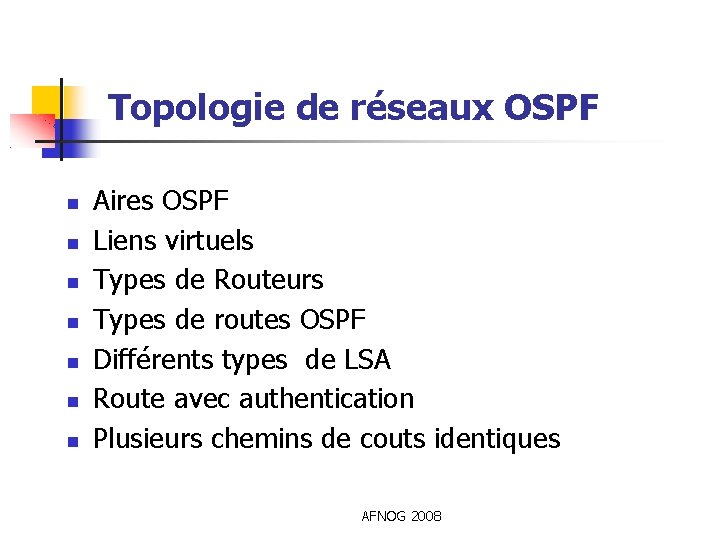 Topologie de réseaux OSPF Aires OSPF Liens virtuels Types de Routeurs Types de routes