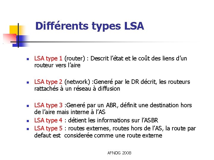 Différents types LSA LSA type 1 (router) : Descrit l’état et le coût des