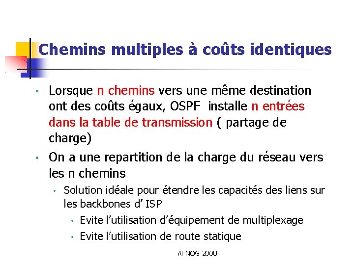 Chemins multiples à coûts identiques • • Lorsque n chemins vers une même destination