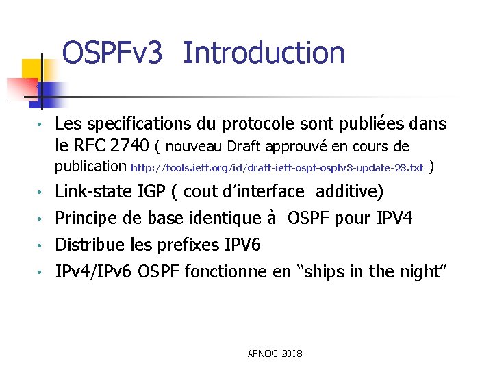 OSPFv 3 Introduction • Les specifications du protocole sont publiées dans le RFC 2740