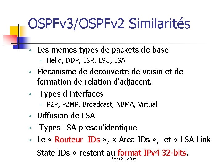 OSPFv 3/OSPFv 2 Similarités • Les memes types de packets de base • •