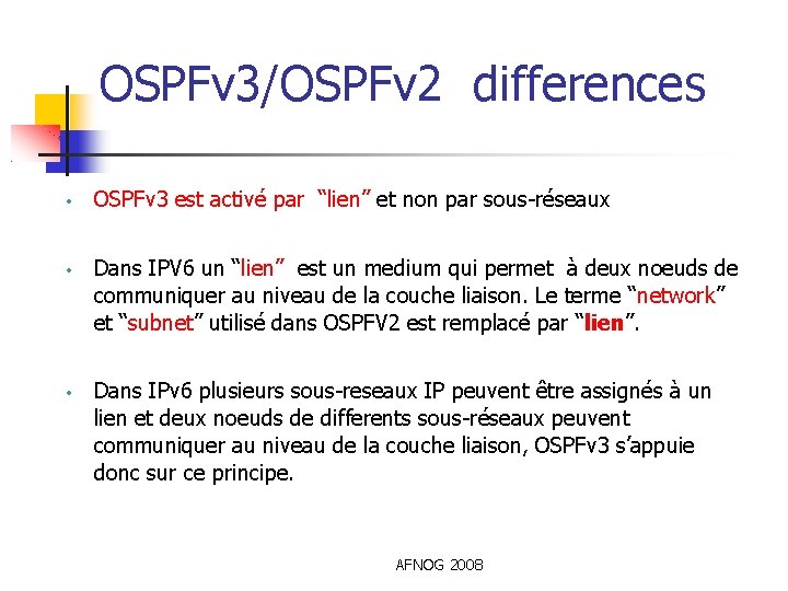 OSPFv 3/OSPFv 2 differences • OSPFv 3 est activé par “lien” et non par