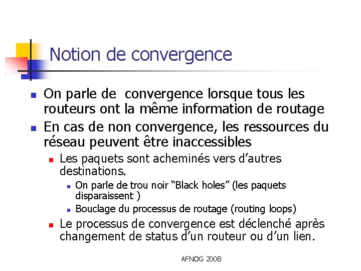 Notion de convergence On parle de convergence lorsque tous les routeurs ont la même