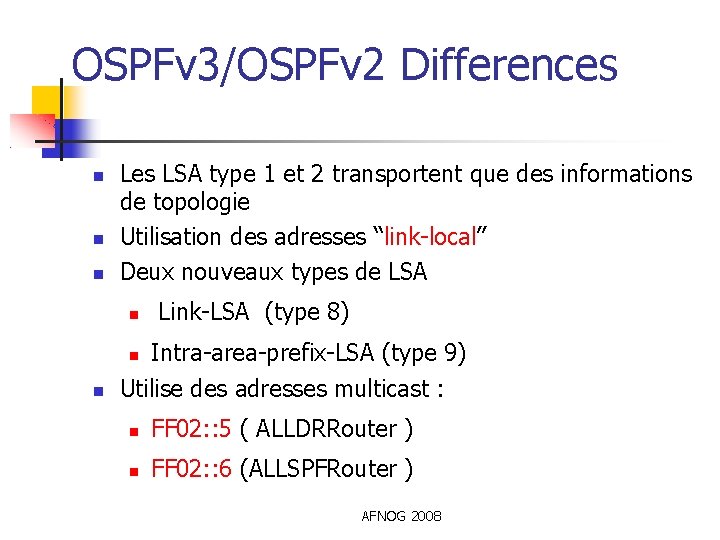 OSPFv 3/OSPFv 2 Differences Les LSA type 1 et 2 transportent que des informations