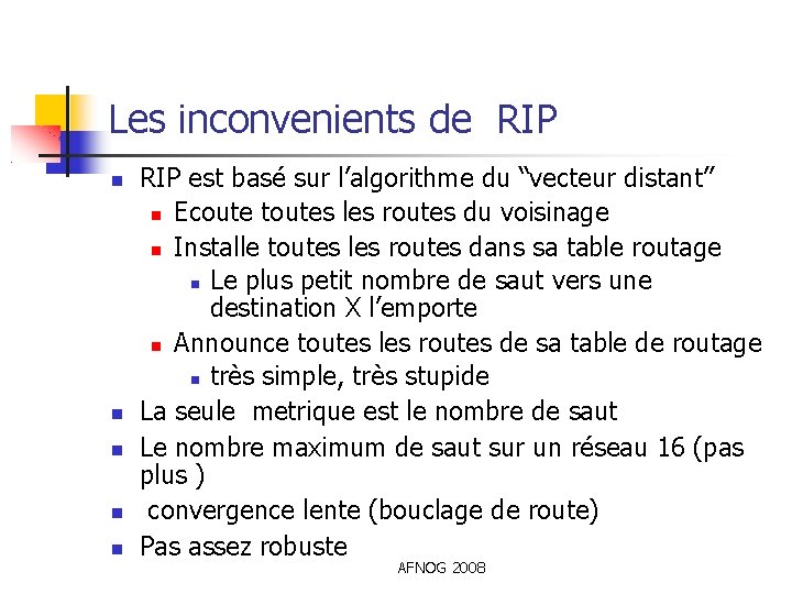 Les inconvenients de RIP est basé sur l’algorithme du “vecteur distant” Ecoute toutes les