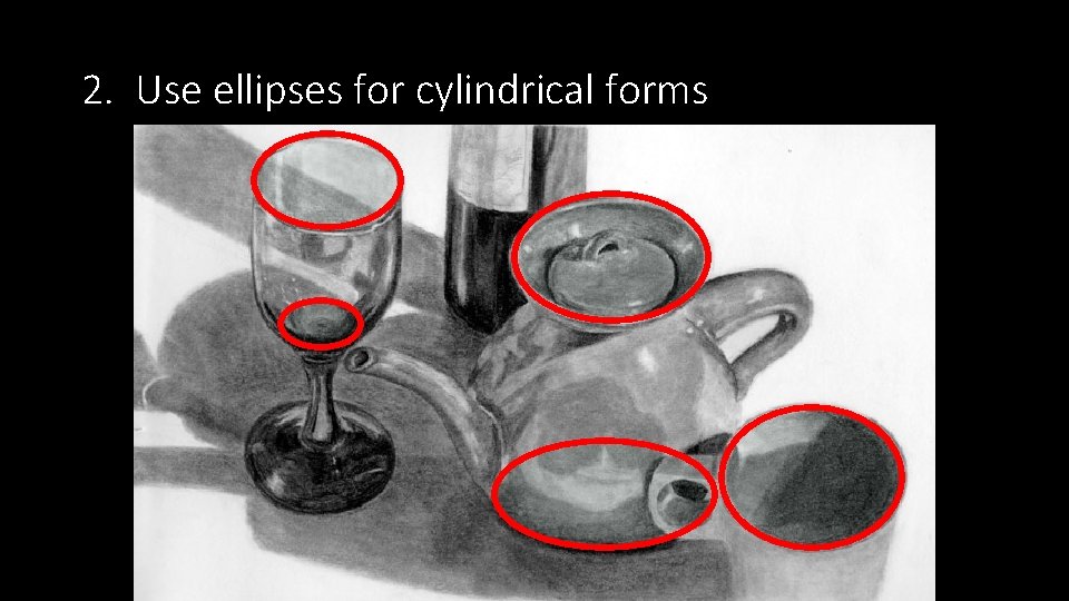 2. Use ellipses for cylindrical forms 