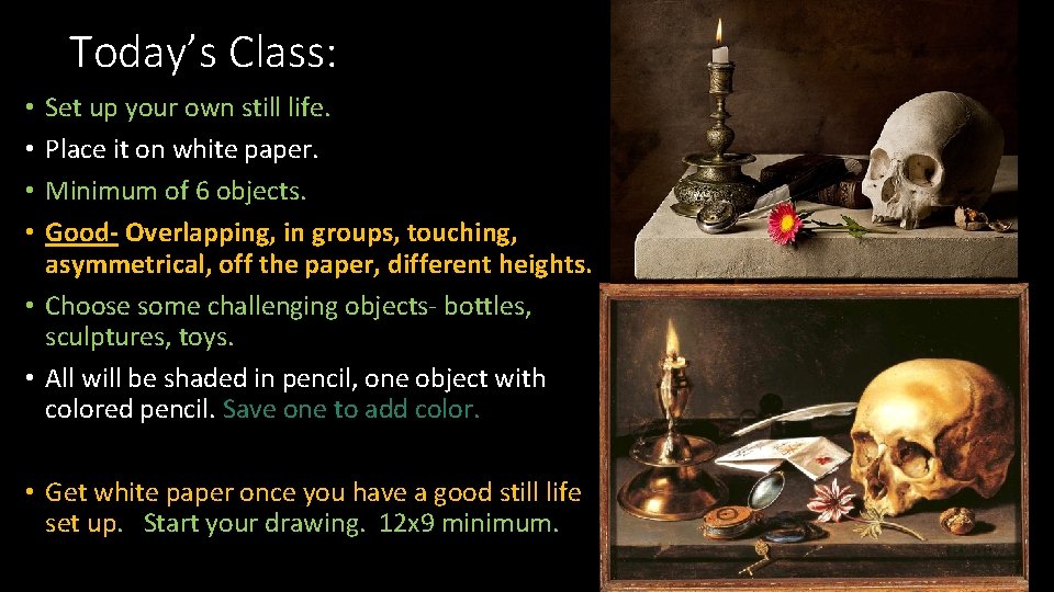 Today’s Class: Set up your own still life. Place it on white paper. Minimum