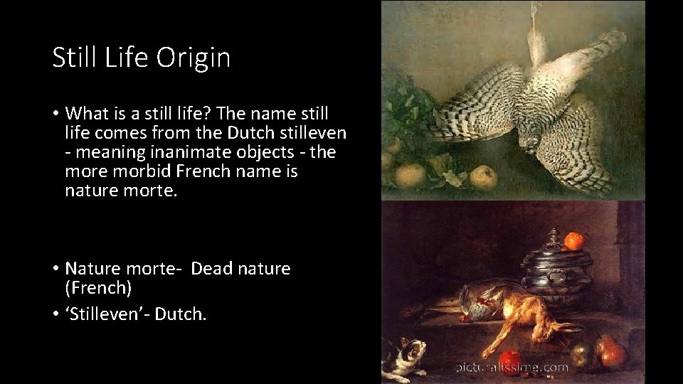 Still Life Origin • What is a still life? The name still life comes Still Life Origin • What is a still life? The name still life comes