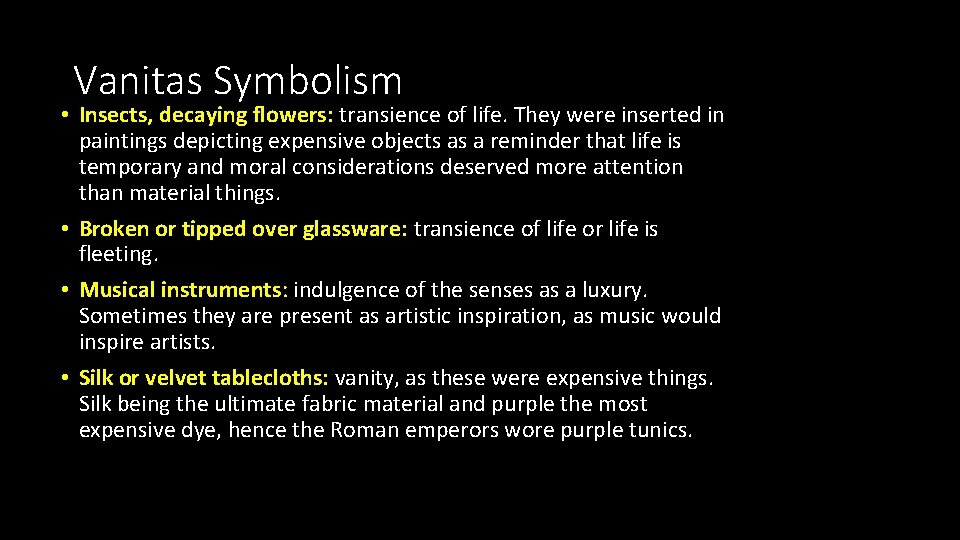 Vanitas Symbolism • Insects, decaying flowers: transience of life. They were inserted in paintings Vanitas Symbolism • Insects, decaying flowers: transience of life. They were inserted in paintings