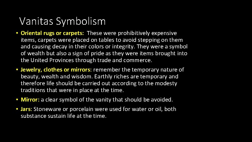 Vanitas Symbolism • Oriental rugs or carpets: These were prohibitively expensive items, carpets were