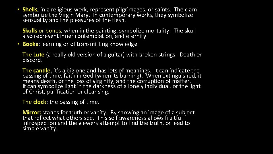  • Shells, in a religious work, represent pilgrimages, or saints. The clam symbolize