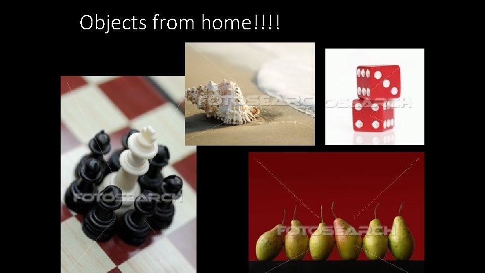 Objects from home!!!! Objects from home!!!!