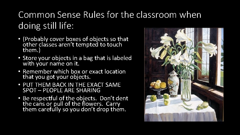Common Sense Rules for the classroom when doing still life: • (Probably cover boxes
