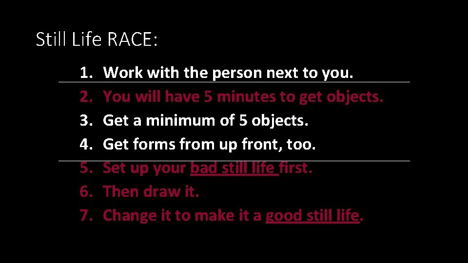 Still Life RACE: 1. 2. 3. 4. 5. 6. 7. Work with the person