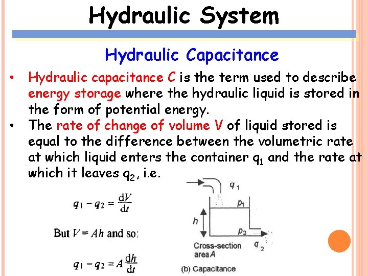 Hydraulic System Hydraulic Capacitance • • Hydraulic capacitance C is the term used to