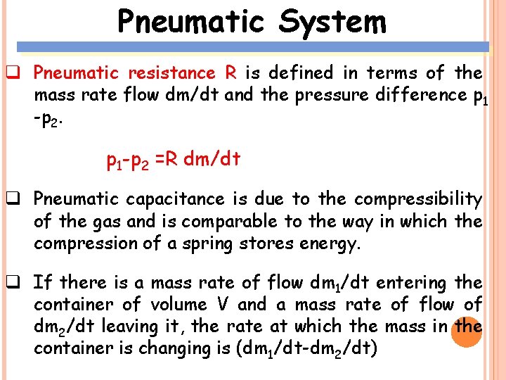 Pneumatic System q Pneumatic resistance R is defined in terms of the mass rate