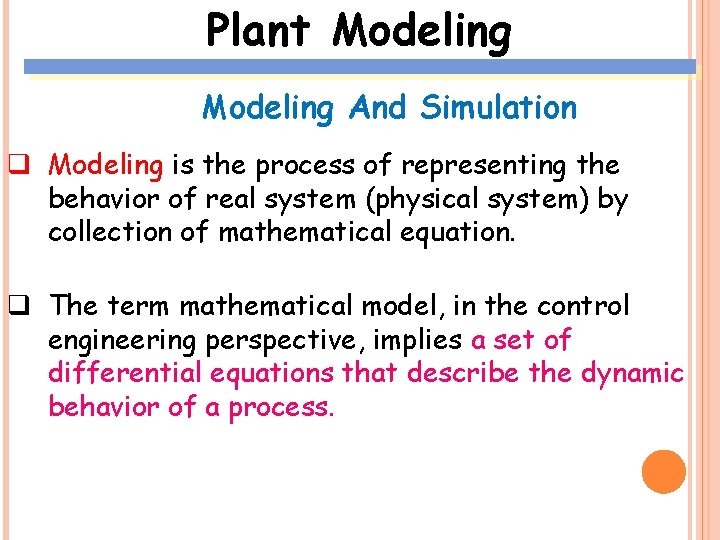 Plant Modeling And Simulation q Modeling is the process of representing the behavior of