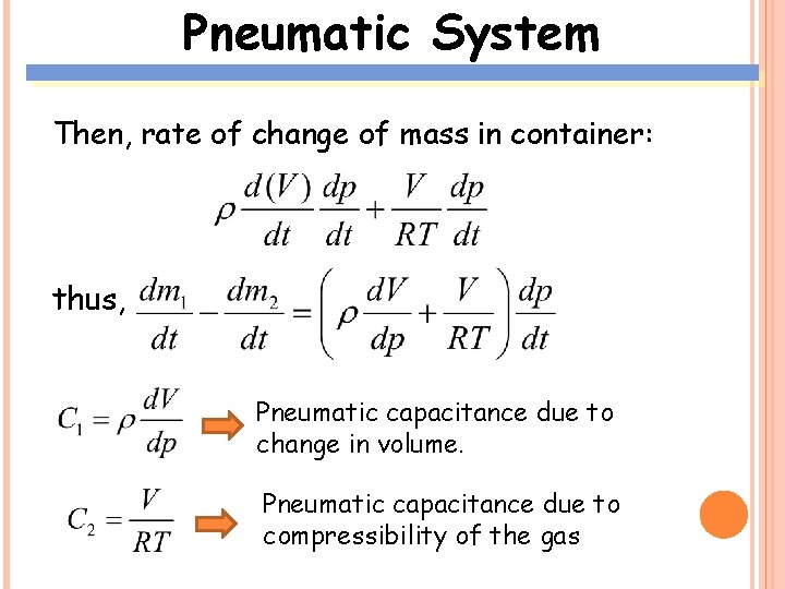 Pneumatic System Then, rate of change of mass in container: thus, Pneumatic capacitance due