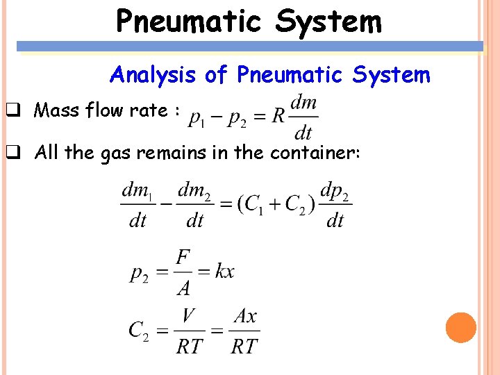 Pneumatic System Analysis of Pneumatic System q Mass flow rate : q All the