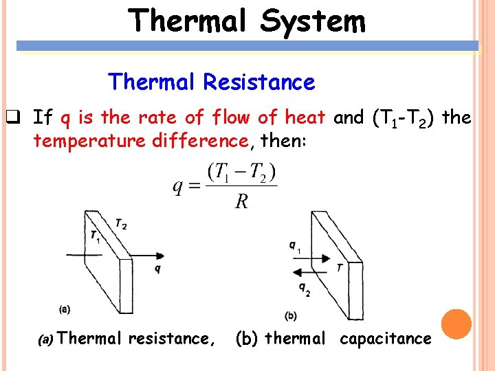 Thermal System Thermal Resistance q If q is the rate of flow of heat
