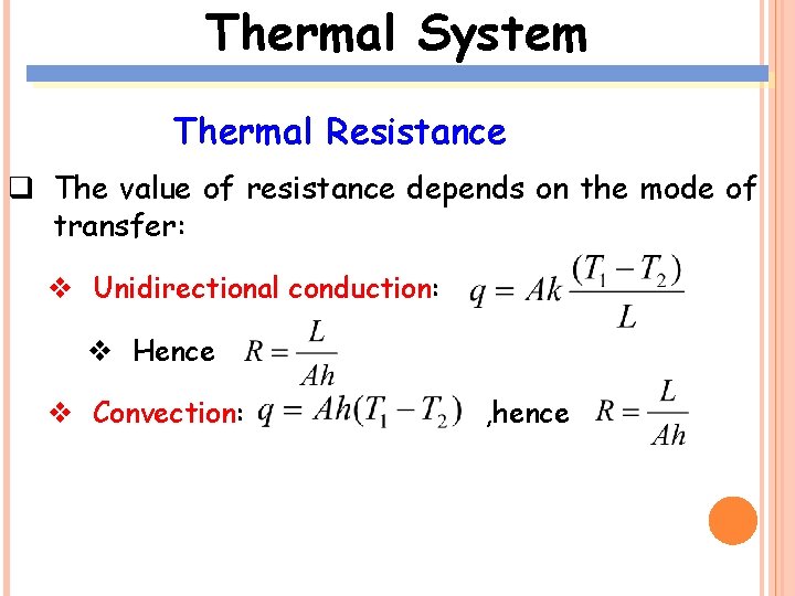 Thermal System Thermal Resistance q The value of resistance depends on the mode of