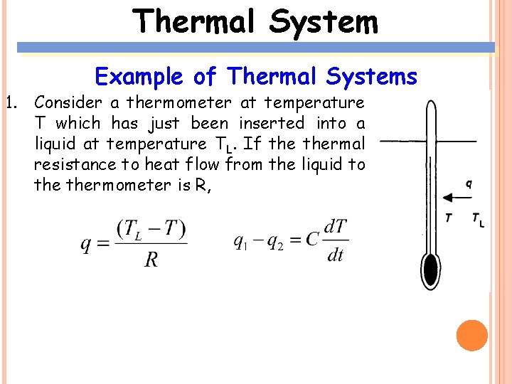 Thermal System Example of Thermal Systems 1. Consider a thermometer at temperature T which