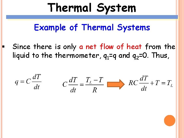 Thermal System Example of Thermal Systems § Since there is only a net flow