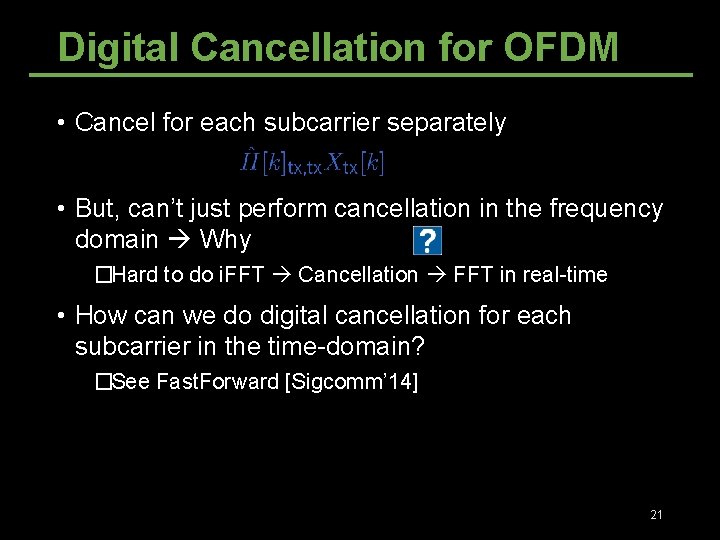 Digital Cancellation for OFDM • Cancel for each subcarrier separately • But, can’t just Digital Cancellation for OFDM • Cancel for each subcarrier separately • But, can’t just