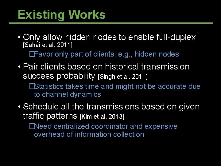 Existing Works • Only allow hidden nodes to enable full-duplex [Sahai et al. 2011]
