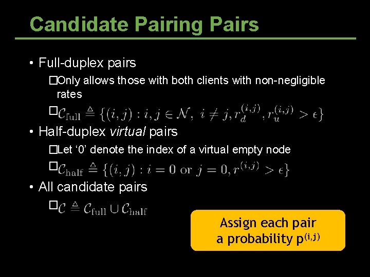 Candidate Pairing Pairs • Full-duplex pairs �Only allows those with both clients with non-negligible Candidate Pairing Pairs • Full-duplex pairs �Only allows those with both clients with non-negligible