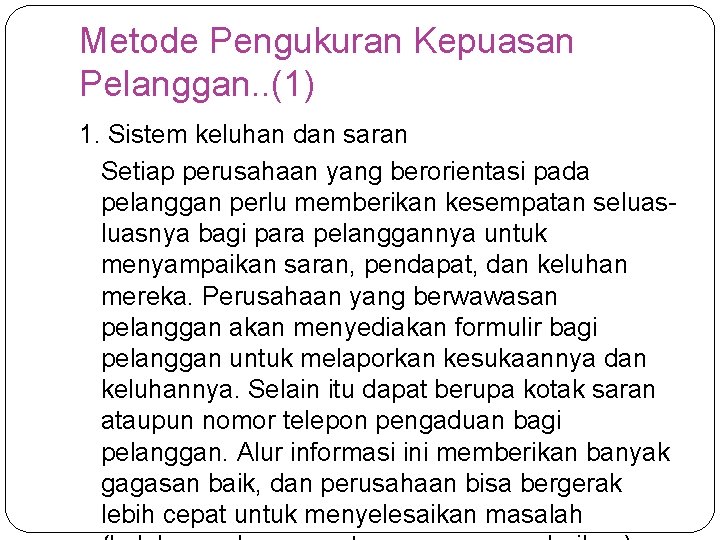 Metode Pengukuran Kepuasan Pelanggan. . (1) 1. Sistem keluhan dan saran Setiap perusahaan yang