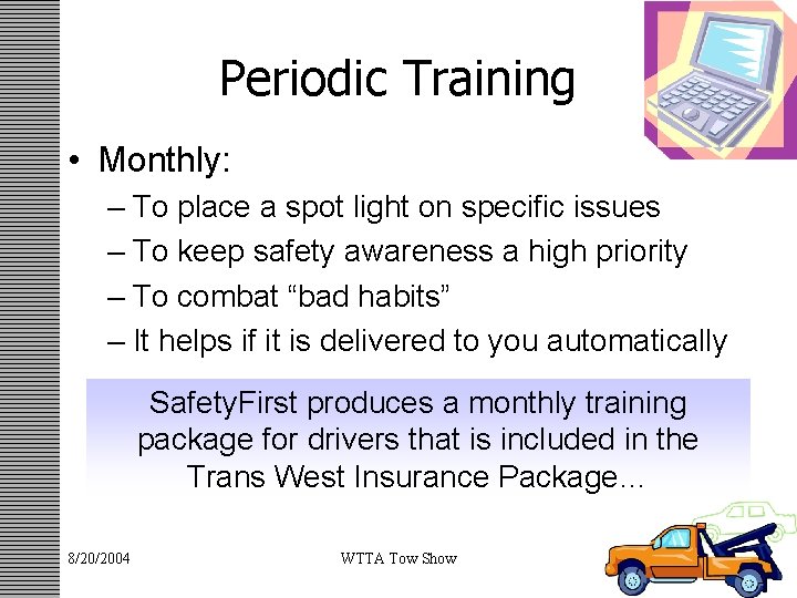 Periodic Training • Monthly: – To place a spot light on specific issues –