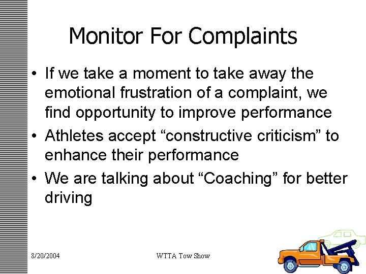 Monitor For Complaints • If we take a moment to take away the emotional