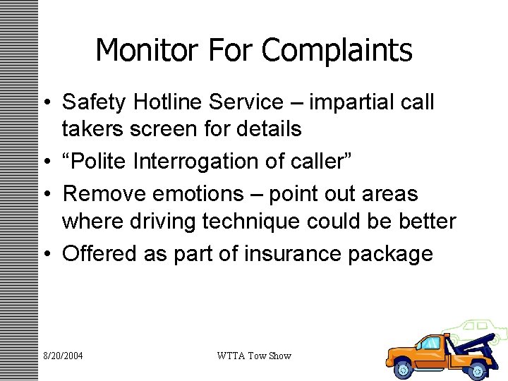 Monitor For Complaints • Safety Hotline Service – impartial call takers screen for details