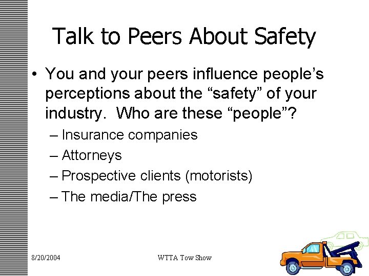 Talk to Peers About Safety • You and your peers influence people’s perceptions about