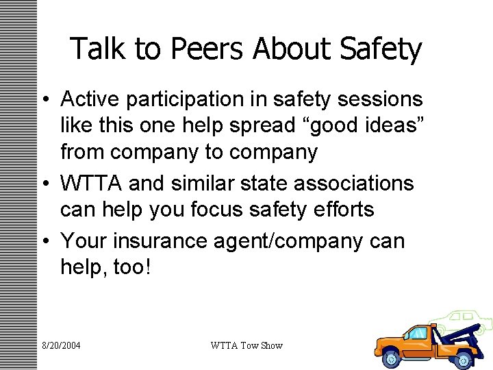 Talk to Peers About Safety • Active participation in safety sessions like this one