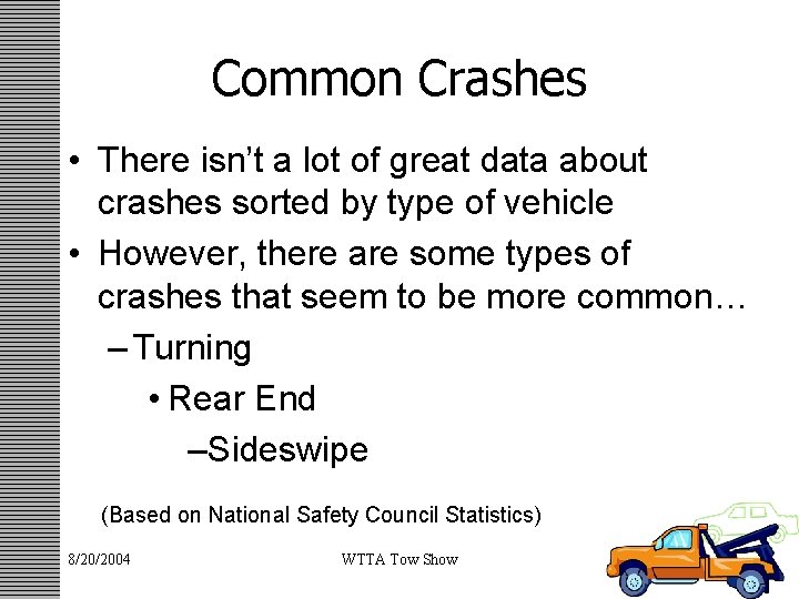 Common Crashes • There isn’t a lot of great data about crashes sorted by