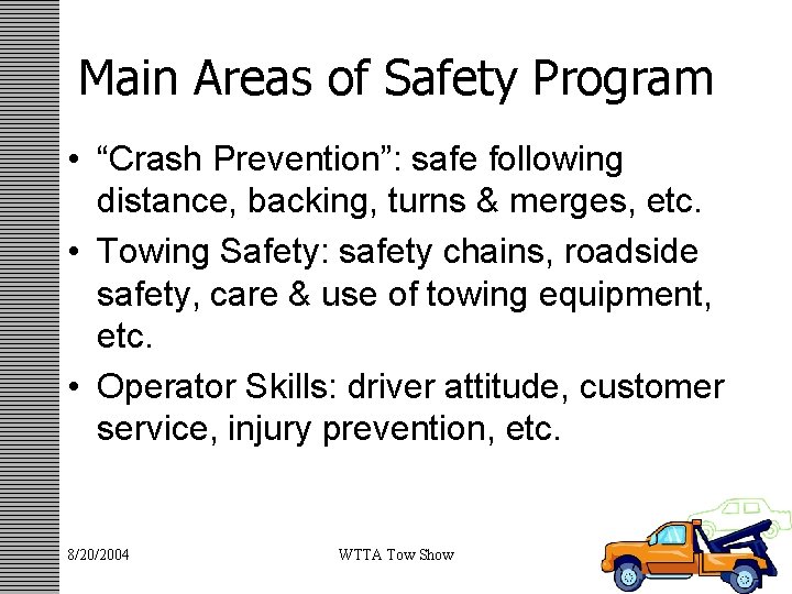 Main Areas of Safety Program • “Crash Prevention”: safe following distance, backing, turns &