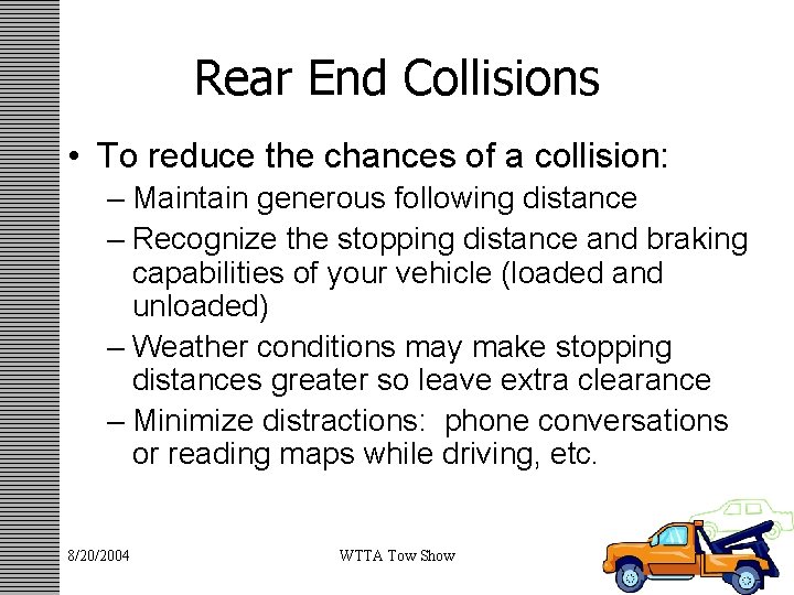 Rear End Collisions • To reduce the chances of a collision: – Maintain generous