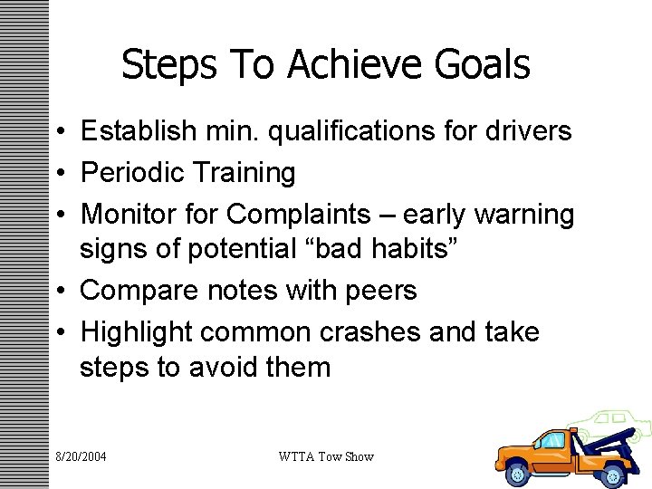 Steps To Achieve Goals • Establish min. qualifications for drivers • Periodic Training •
